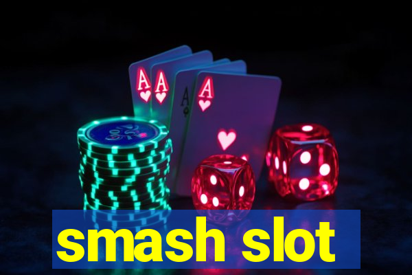 smash slot